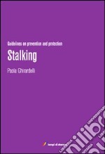 Stalking. Guidelines on prevention and protection libro