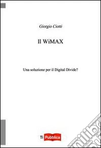Il Wimax. Una soluzione per il digital divide?