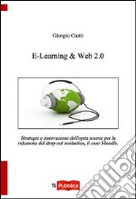 E-learning & web 2.0. Strategie e innovazione dell'open souce per la riduzione del drop out scolastico, il caso Moodle