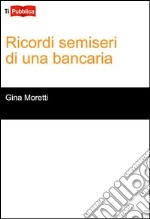 Ricordi semiseri di una bancaria libro