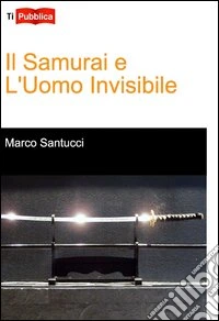 Il samurai e l'uomo invisibile