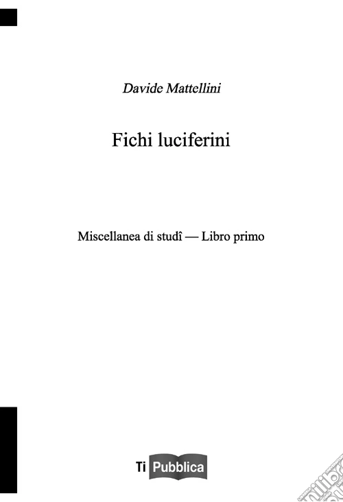 Fichi luciferini. Miscellanea di studi. Libro Primo