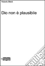 Dio non è plausibile