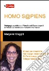 Homo s@piens. Pedagogia quotidiana e filosofia dell'essere dopo il terremoto consumistico e l'uragano informatico libro di Maggitti Margaret