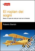 El Roplan dei sogni. Basta un roplan de carta per volar con la fantasia libro