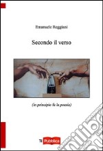 Secondo il verso (in principio fu la poesia) libro