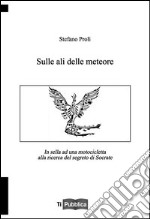 Sulle ali delle meteore. In sella ad una motocicletta alla ricerca del segreto di Socrate