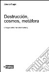 Destrucción, cosmos, metáfora. Ensayos sobre Hans Blumenberg libro