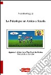 Lo psicologo: un amico a scuola. Approccio sistemico e psicologia scolastica. Nascita di un servizio libro