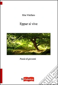 Eppur si vive. Poesie di gioventù libro