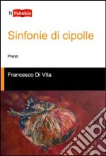 Sinfonie di cipolle. Pranzi libro