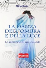 La danza dell'ombra e della luce. Le memorie di un custode libro