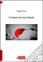 Il rumore del mio silenzio libro