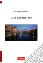 Tu sei degl'occhi miei libro