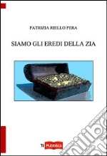 Siamo gli eredi della zia libro