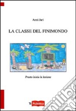 La classe del finimondo. Presto inizia la lezione libro