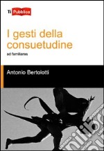 I gesti della consuetudine libro