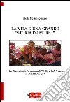 La vita è una grande «storia d'amore»! La straordinaria avventura di «Trilly e Vale» verso la terra d'Africa libro