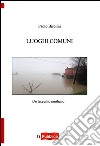 Luoghi comuni. Un taccuino emiliano libro