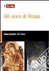 Gli anni di Rosa libro di Di Meo Alessandro