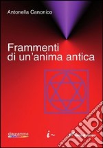 Frammenti di un'anima antica libro