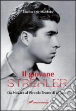 Il giovane Strehler. Da Novara al Piccolo Teatro di Milano libro