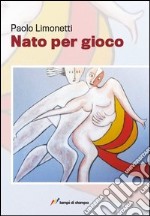 Nato per gioco libro