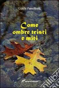Come ombre tristi e miti