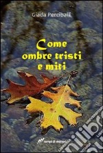 Come ombre tristi e miti