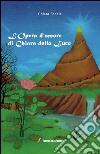 L'opera d'amore di Chiara della Luce libro