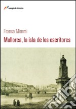 Mallorca, la isla de los escritores libro