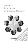 Le sette vite di Sebastian Nabokov. Secondo corso di lettura creativa libro di Mimmi Franco