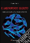Il laboratorio segreto libro di Carlini Claudio