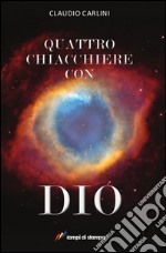 Quattro chiacchiere con Dio libro