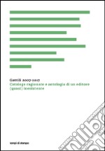 Gattili 2007-2017. Catalogo ragionato e antologia di un editore (quasi) inesistente libro