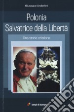 Polonia salvatrice della libertà. Una storia cristiana