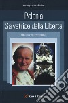 Polonia salvatrice della libertà. Una storia cristiana libro di Anderlini Giuseppe