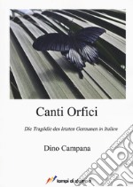 Canti Orfici. Die Tragödie des letzten Germanen in Italien libro