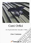 Canti Orfici. Die Tragödie des letzten Germanen in Italien libro di Campana Dino