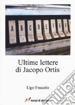 Ultime lettere di Jacopo Ortis libro