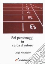 Sei personaggi in cerca d'autore libro