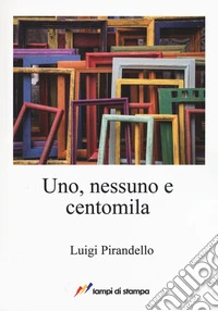 Uno, nessuno e centomila