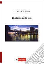 Qualcosa nella vita libro