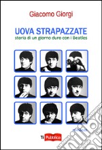 Uova strapazzate. Storia di un giorno duro con i Beatles