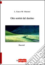 Otto sorrisi del destino libro