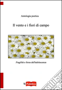 Il vento e i fiori di campo libro