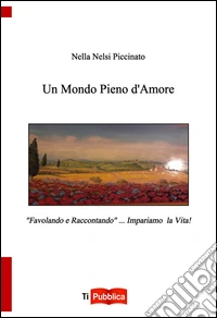 Un mondo pieno d'amore libro