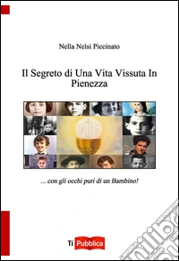 Il segreto di una vita vissuta in pienezza libro