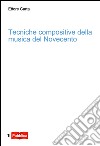 Tecniche compositive della musica del Novecento libro di Carta Ettore