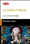 La fretta di Maria. La Madonna in visita da Elisabetta libro di Fisogni Primavera